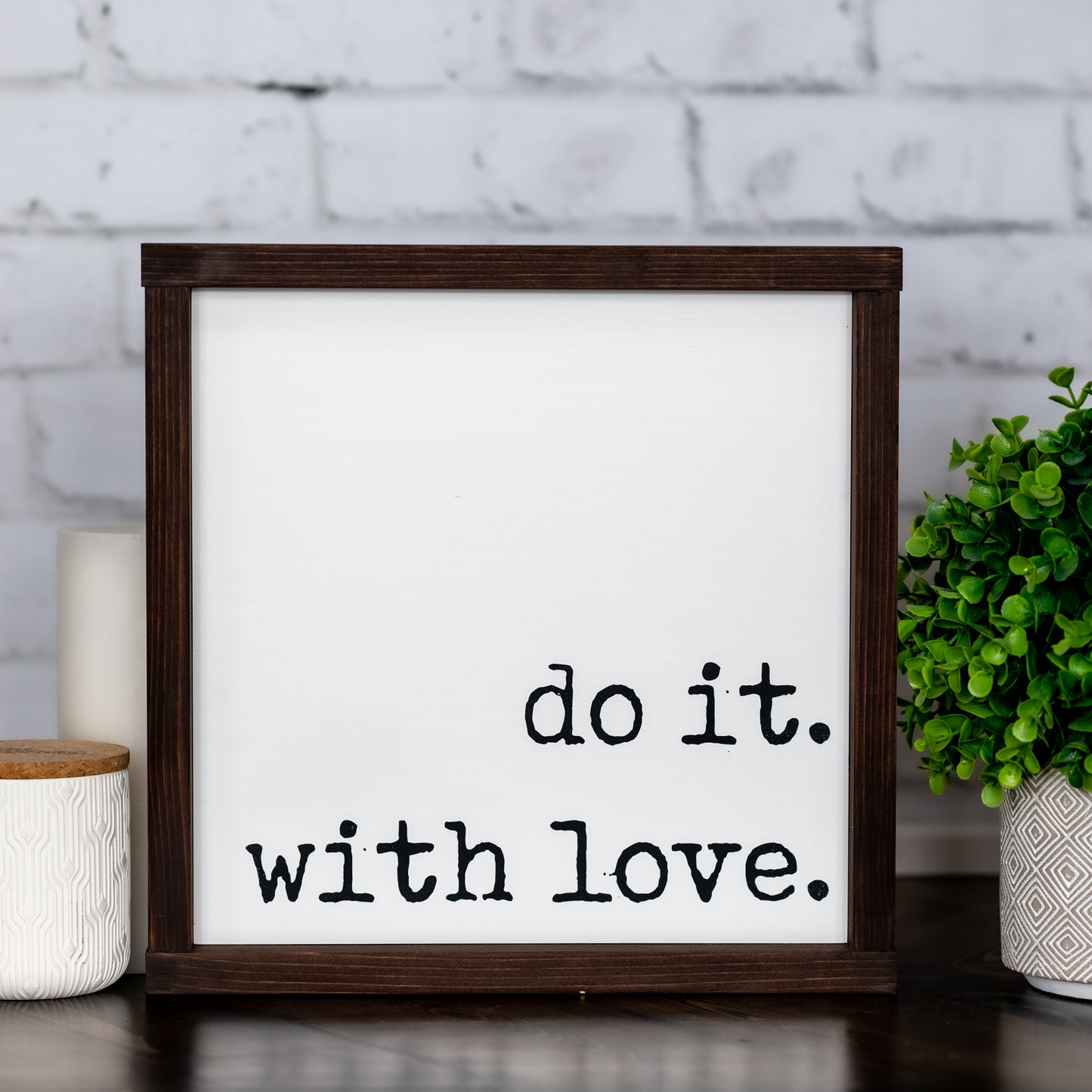 do it. with love.  ~ wood sign
