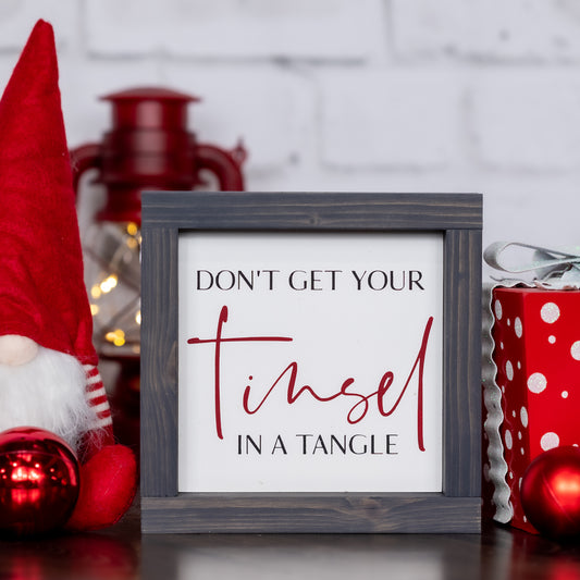 don't get your tinsel in a tangle ~ mini sign