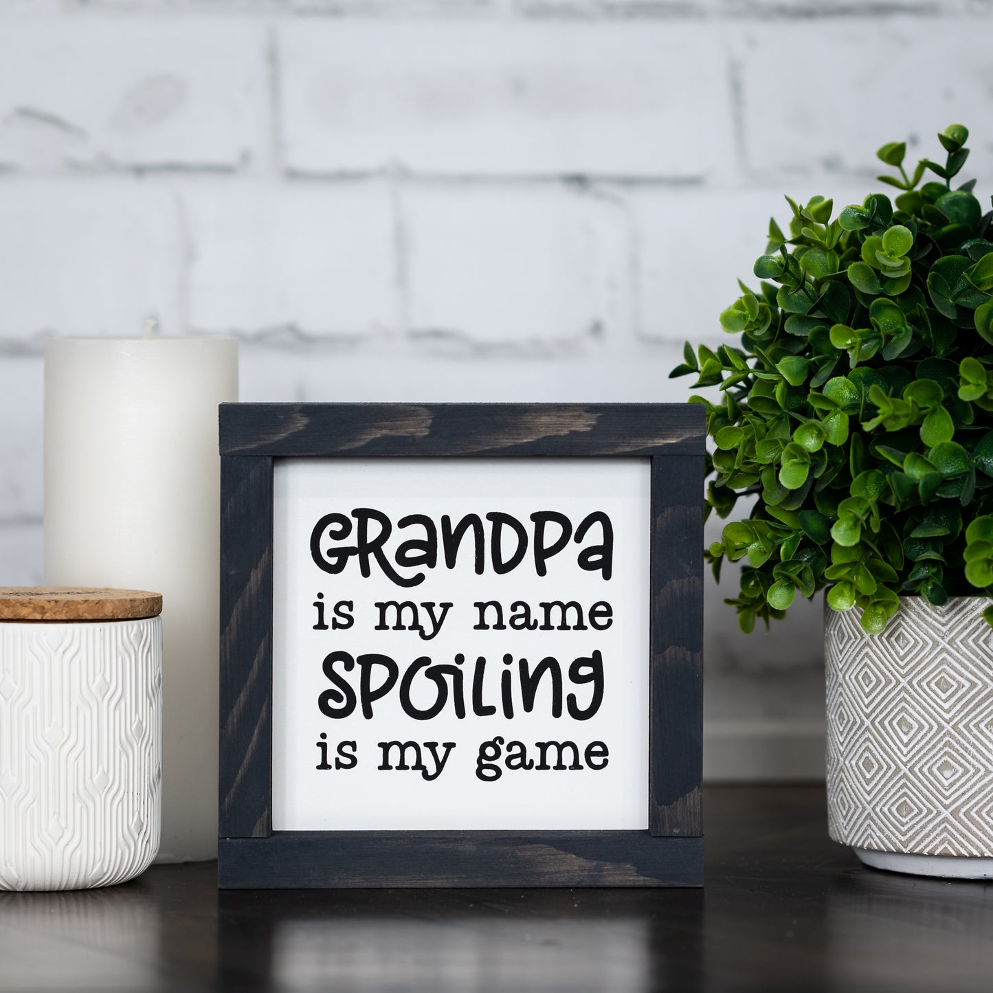 grandpa is my name, spoiling is my game ~ wood sign