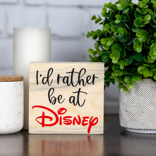 I'd rather be at disney - wood block