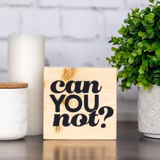 can you not? ~ shelf block sign