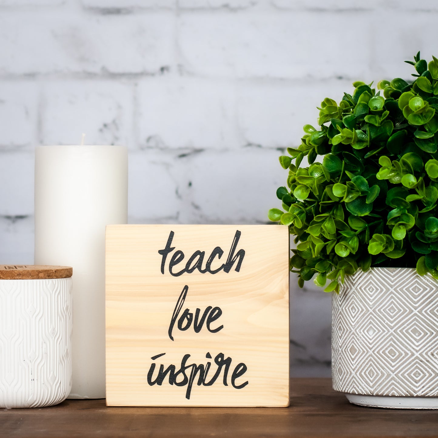 teach love inspire ~ block sign