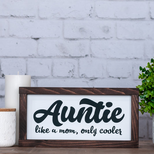 auntie like a mom, only cooler ~ wood sign