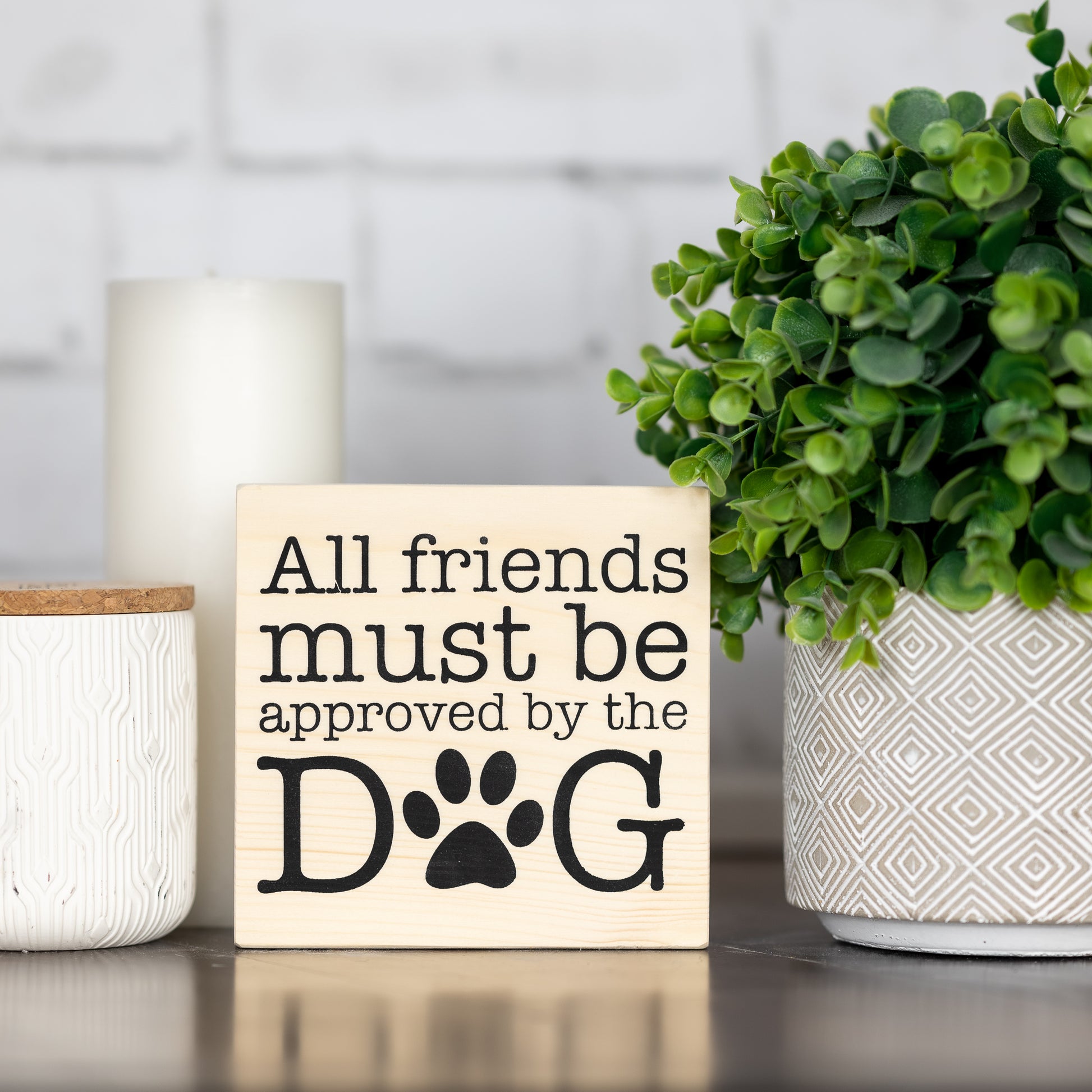 all friends must be approved by the dog ~ wood sign block
