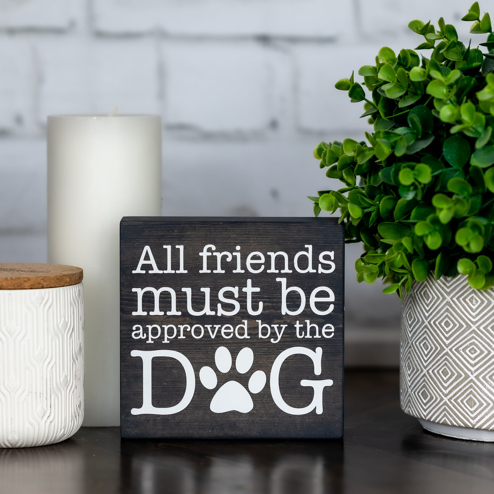 all friends must be approved by the dog ~ shelf block sign