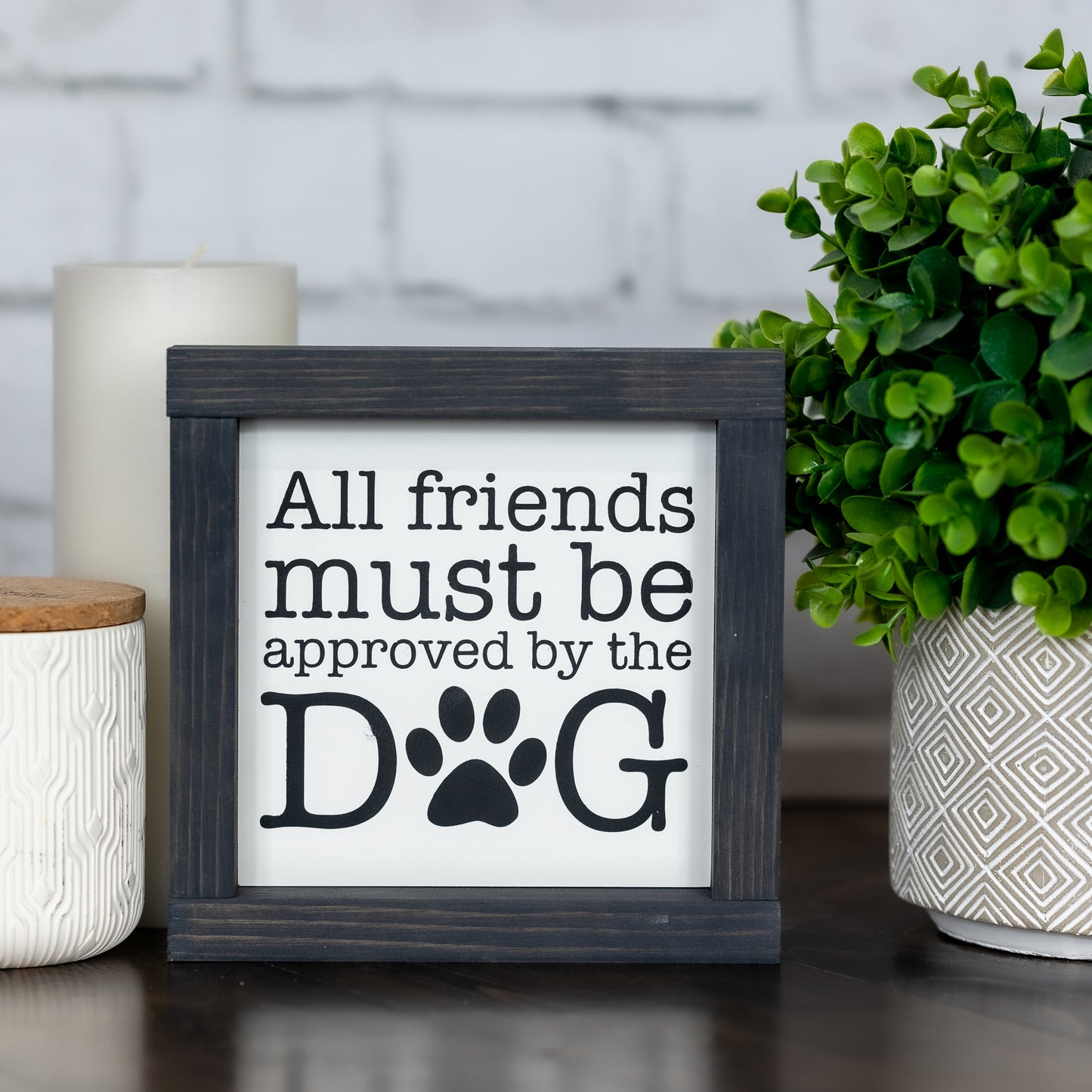 all friends must be approved by the dog ~ wood sign