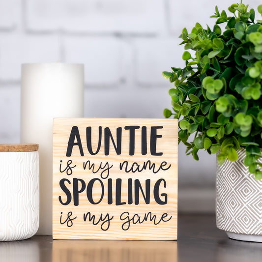 auntie is my name spoiling is my game ~ shelf block sign