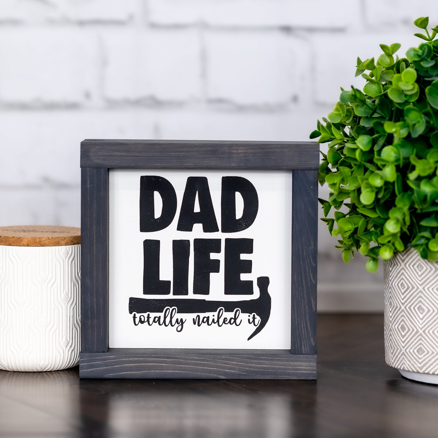 dad life, totally nailing it - mini sign