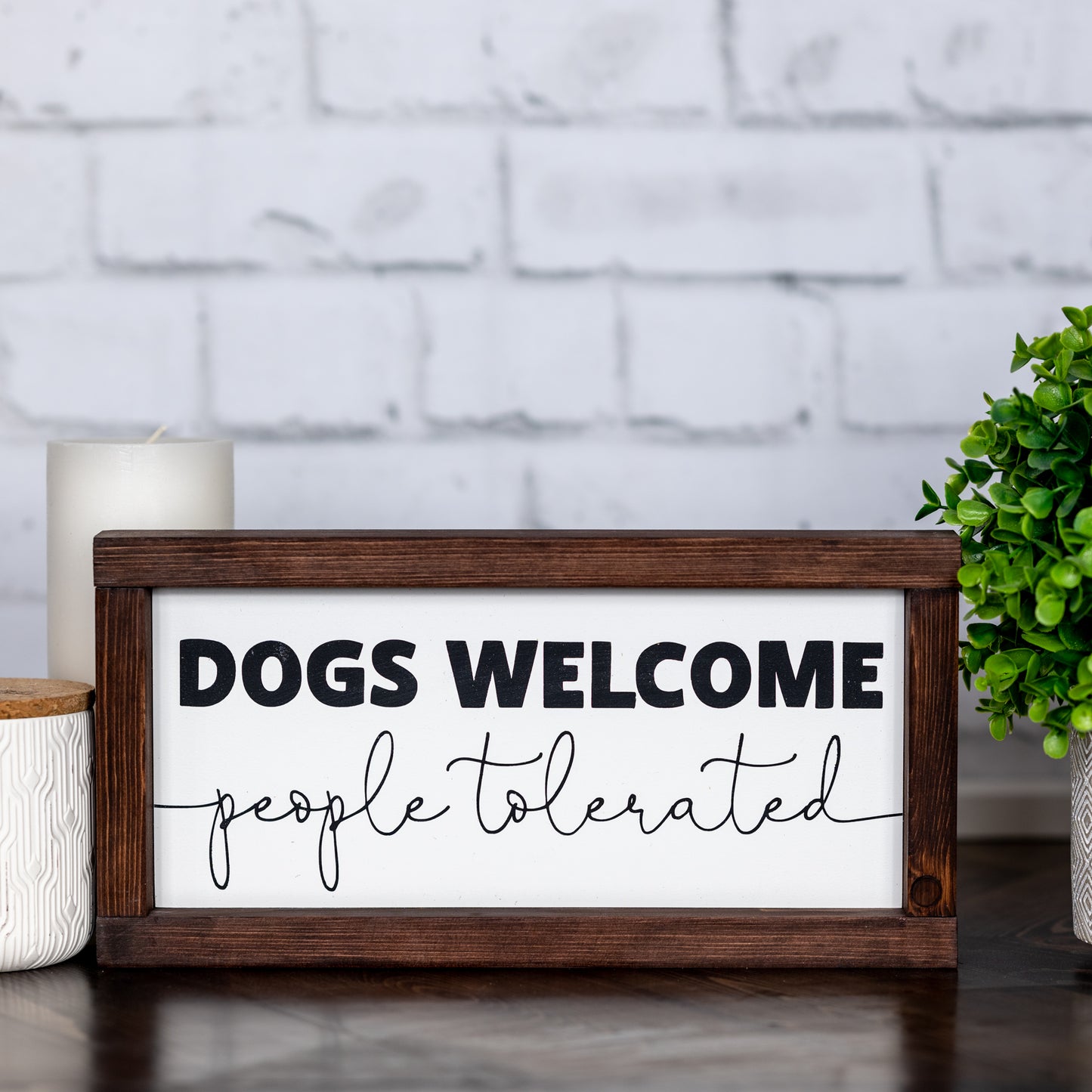 dogs welcome people tolerated ~ wood sign