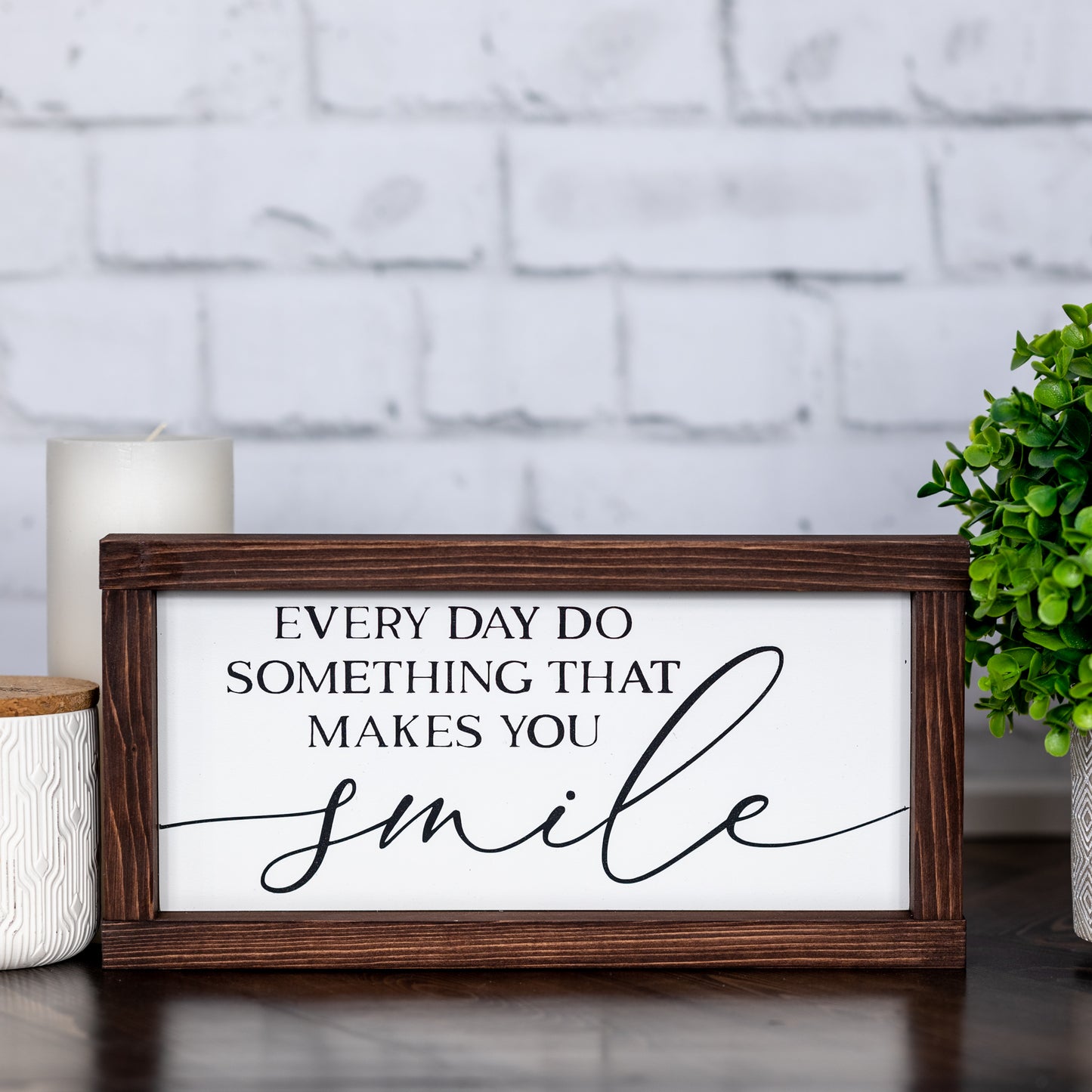 every day do something that makes you smile ~ wood sign
