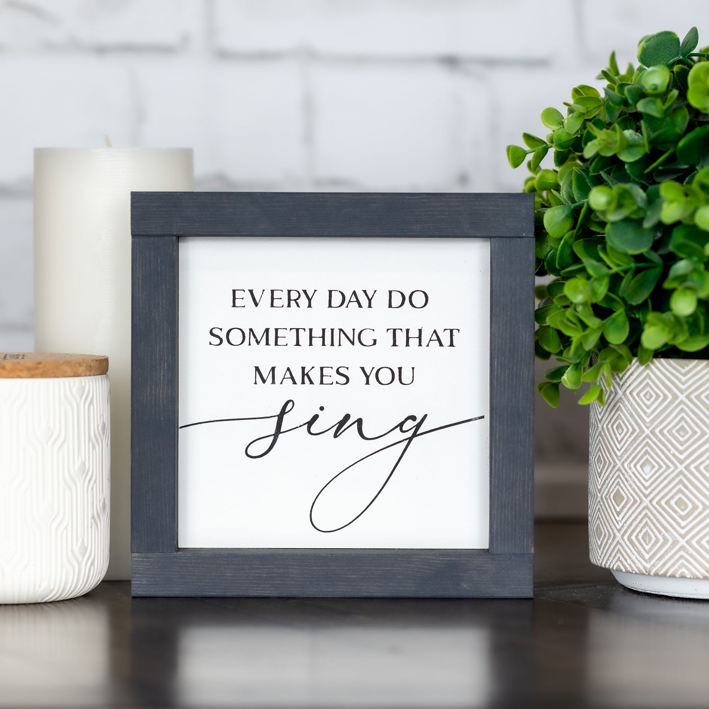 everyday do something that makes you sing ~ mini sign
