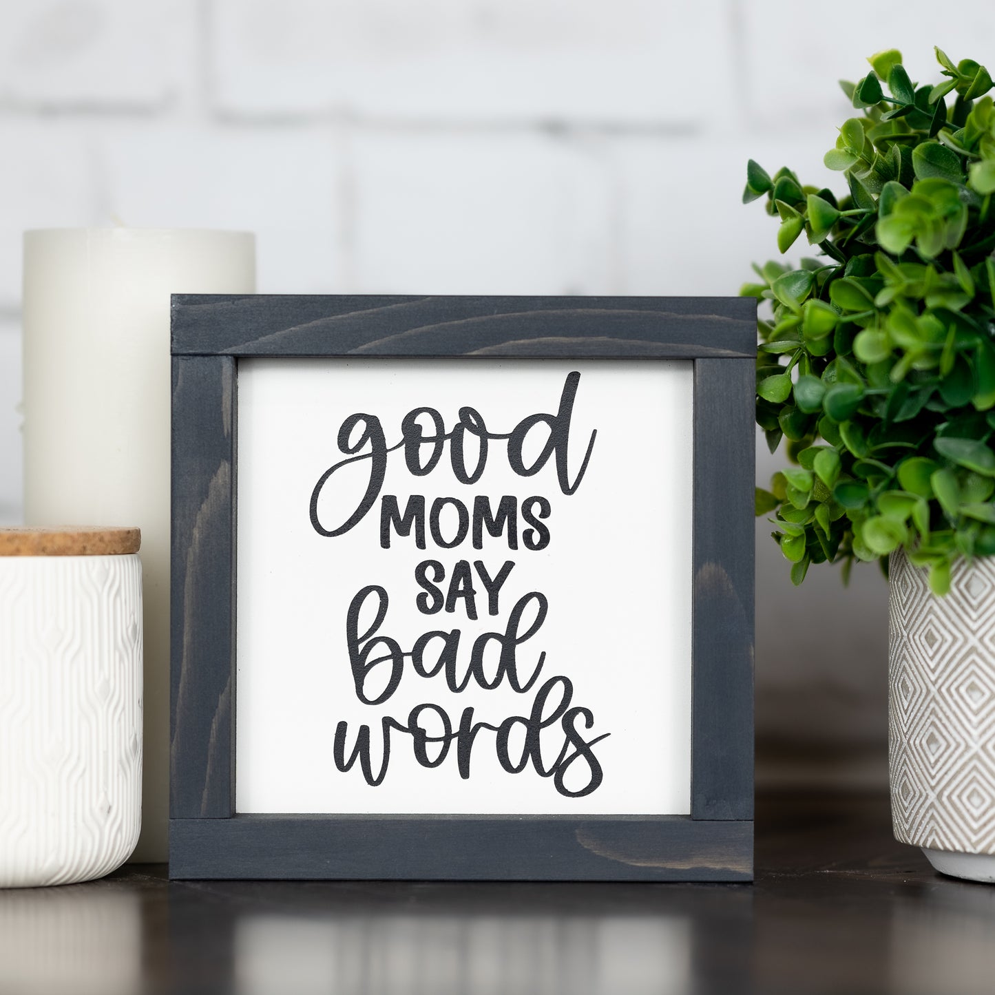 good moms say bad words ~ mini sign