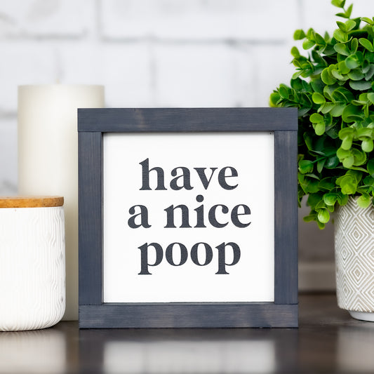 have a nice poop ~ mini sign