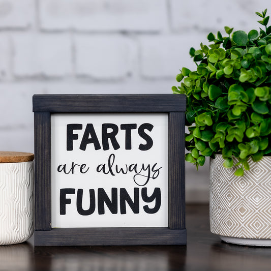 farts are always funny ~ wood sign