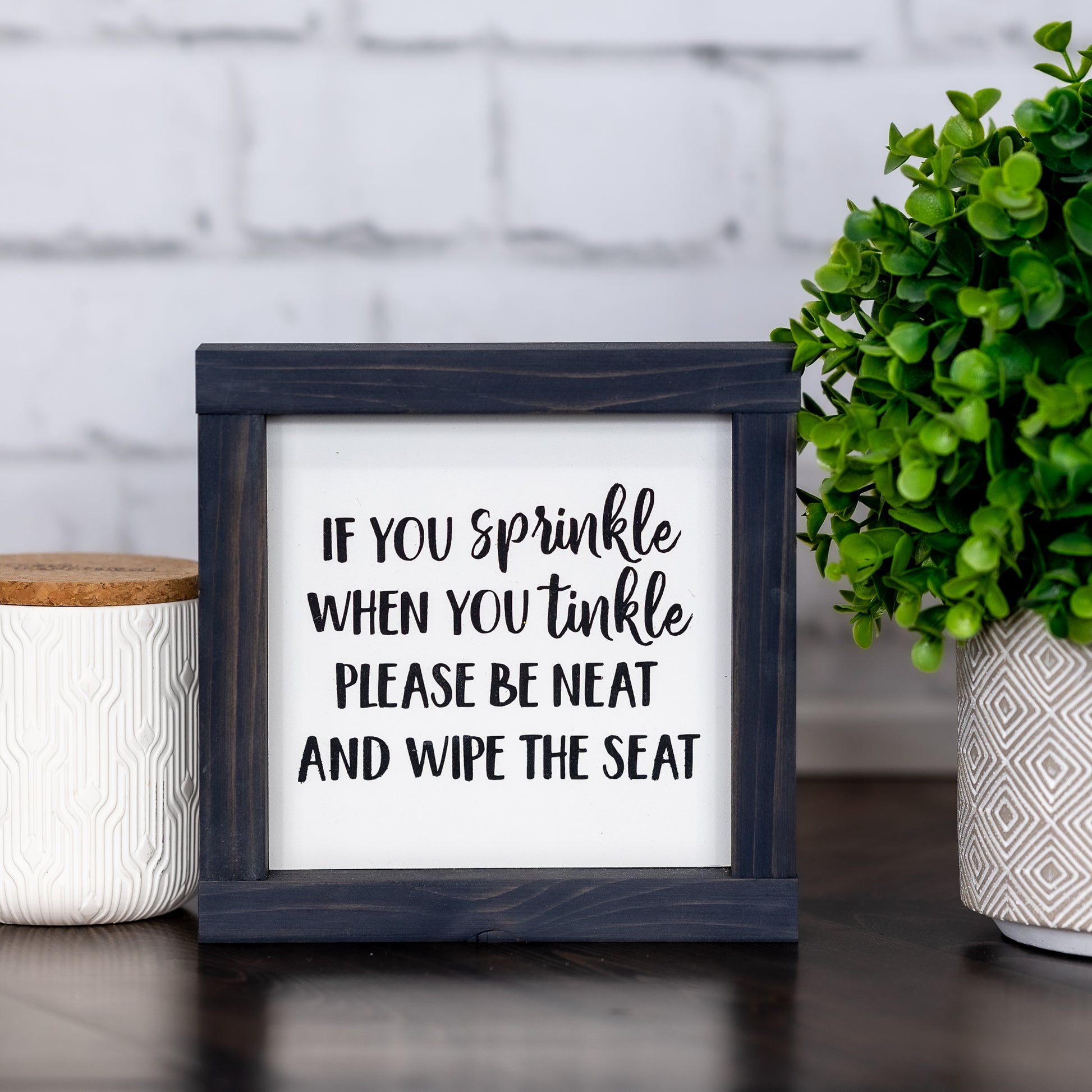 if you sprinkle when you tinkle ~ wood sign