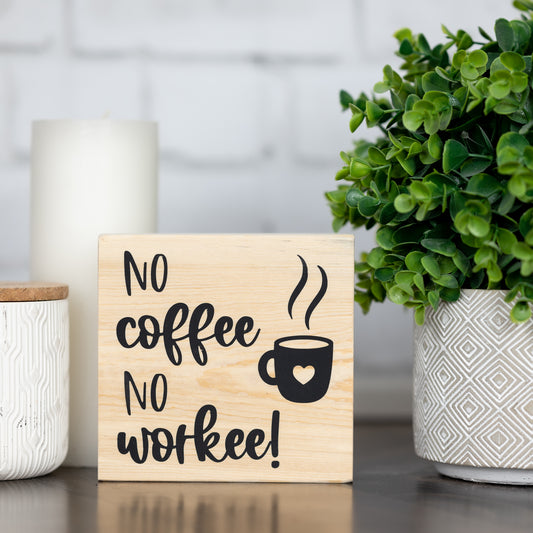 no coffee no workee ~ block sign