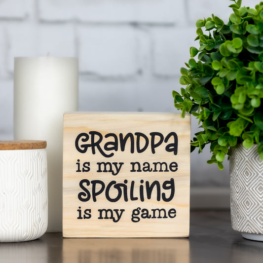 grandpa is my name spoiling is my game ~ block sign