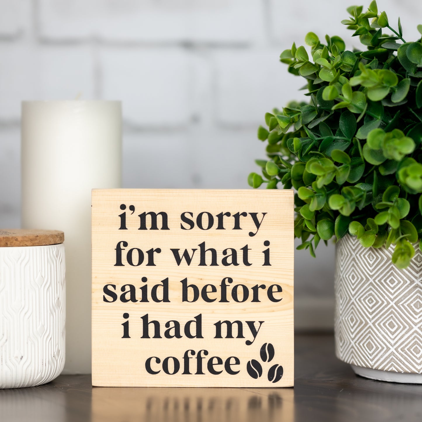i’m sorry for what i said before i had my coffee ~ block sign