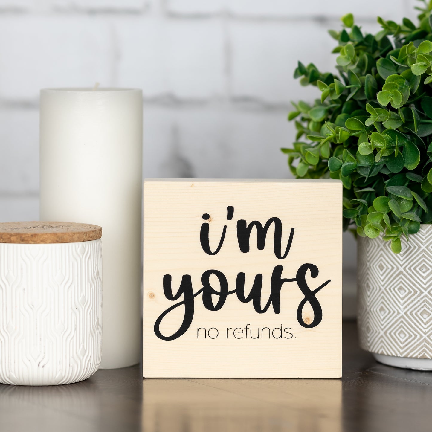 i'm yours, no refunds ~ wood sign block
