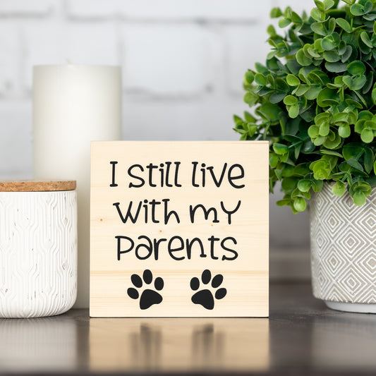 i still live with my parents (paw prints) ~ block sign