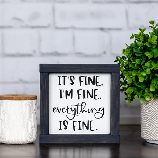 it's fine, I'm fine, everything is fine ~ wood sign