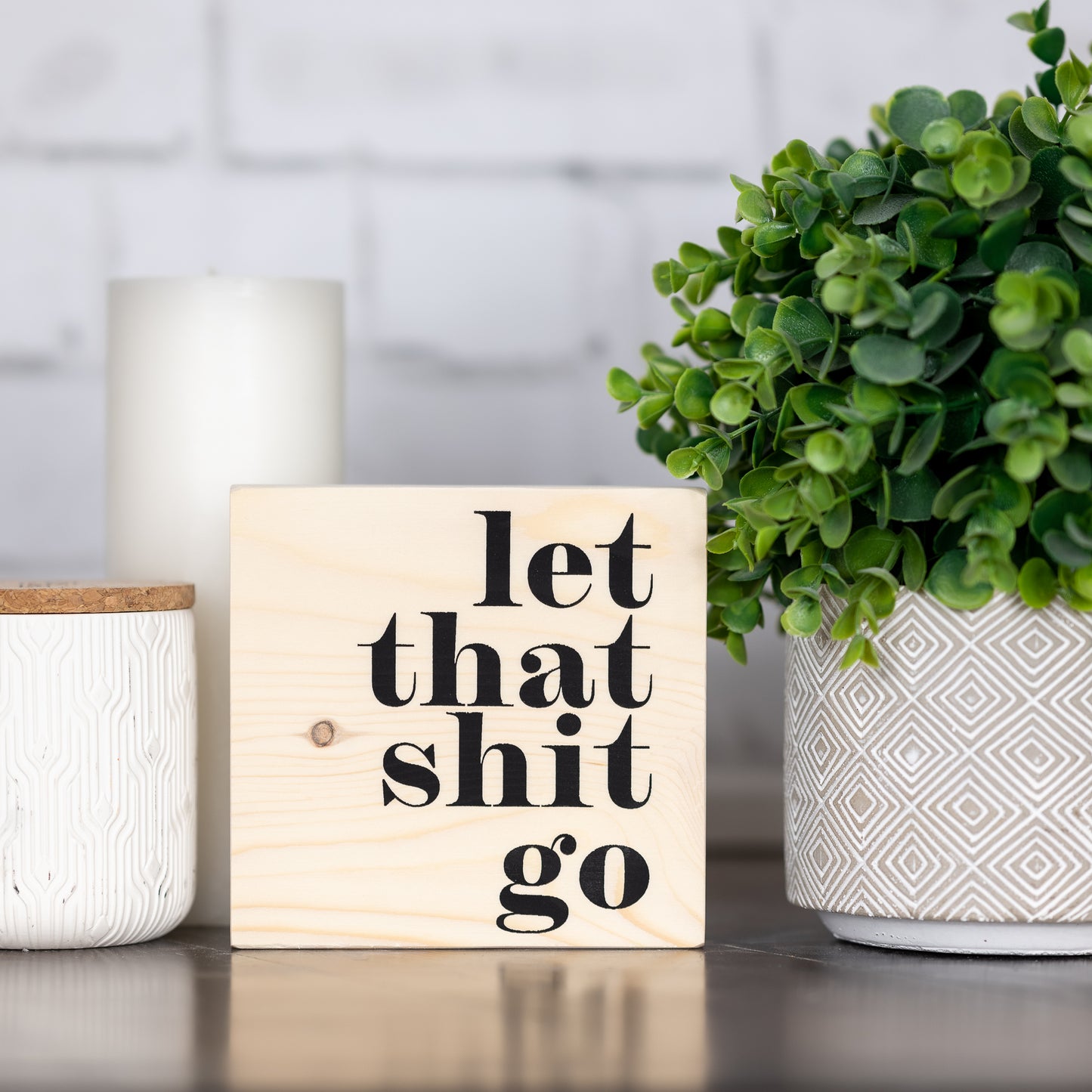 let that shit go ~ wood sign block