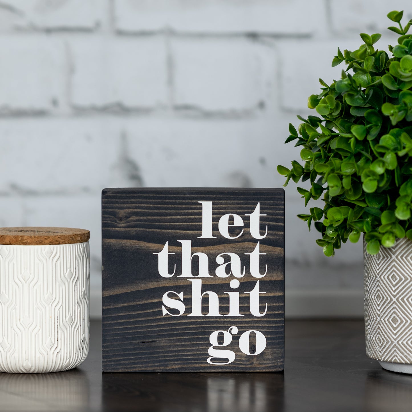 let that shit go ~ wood sign block