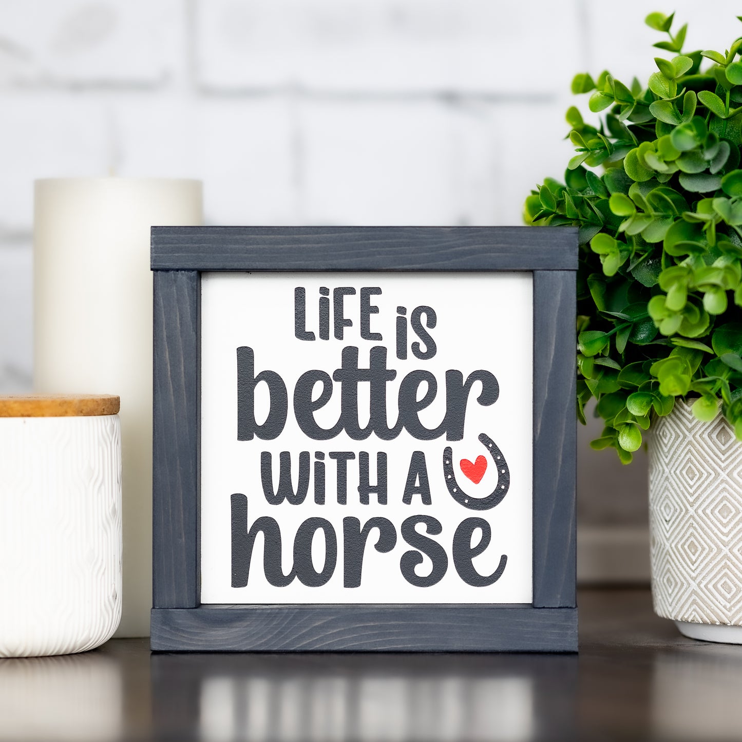 life is better with a horse ~ mini sign