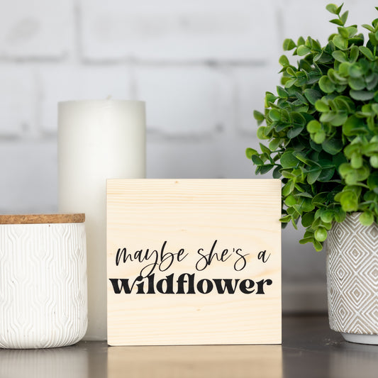 maybe she's a wildflower ~ wood block sign