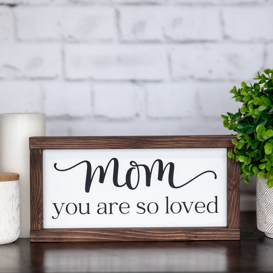 mom you are so loved ~ wood sign