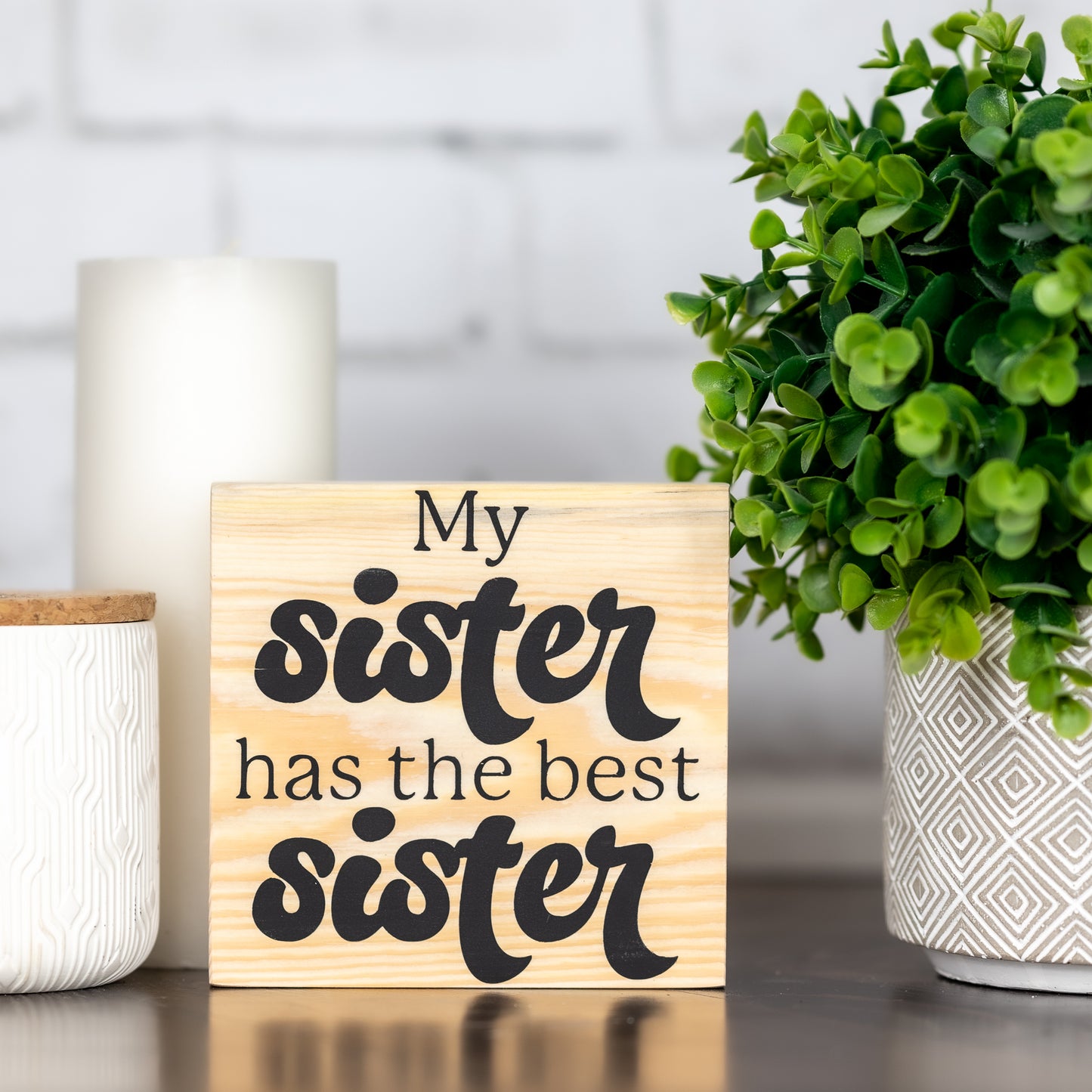 my sister has the best sister ~ shelf block sign
