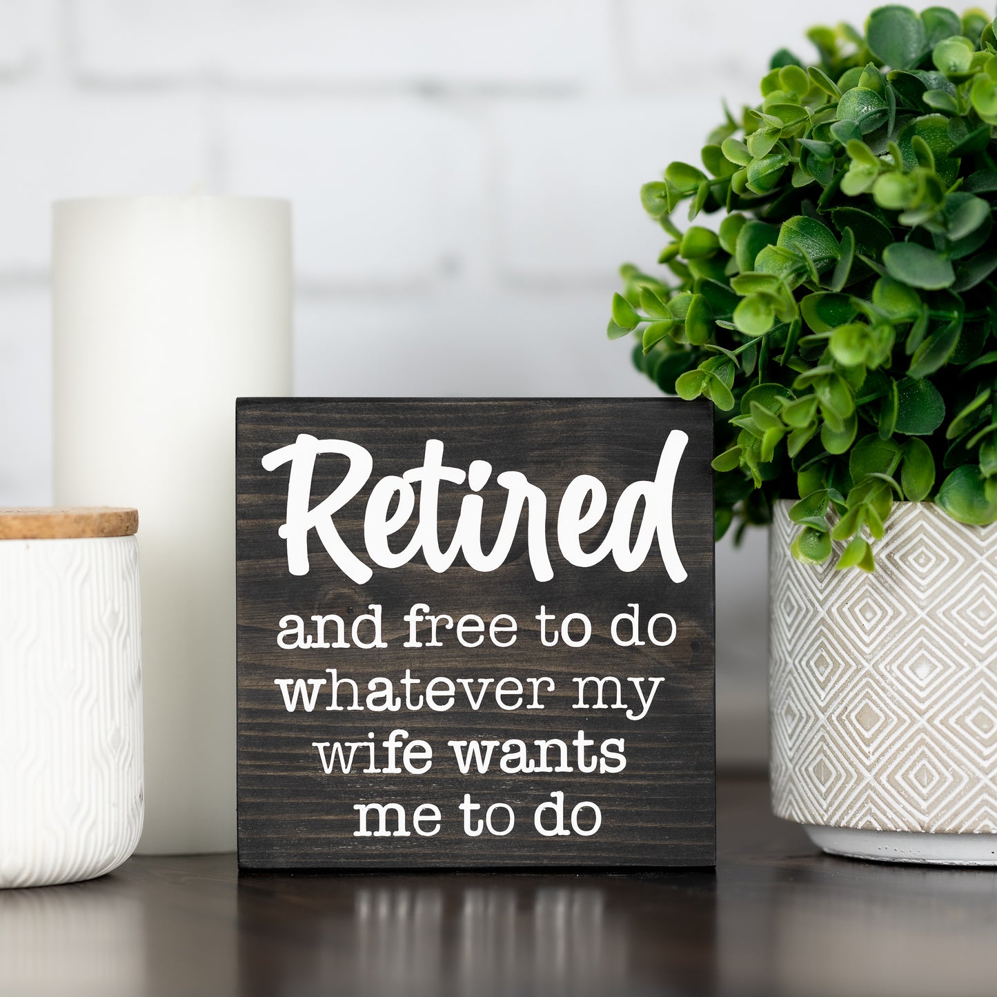 retired and free to do whatever my wife tells me to do ~ block sign