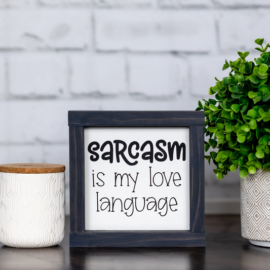 sarcasm is my love language ~ wood sign