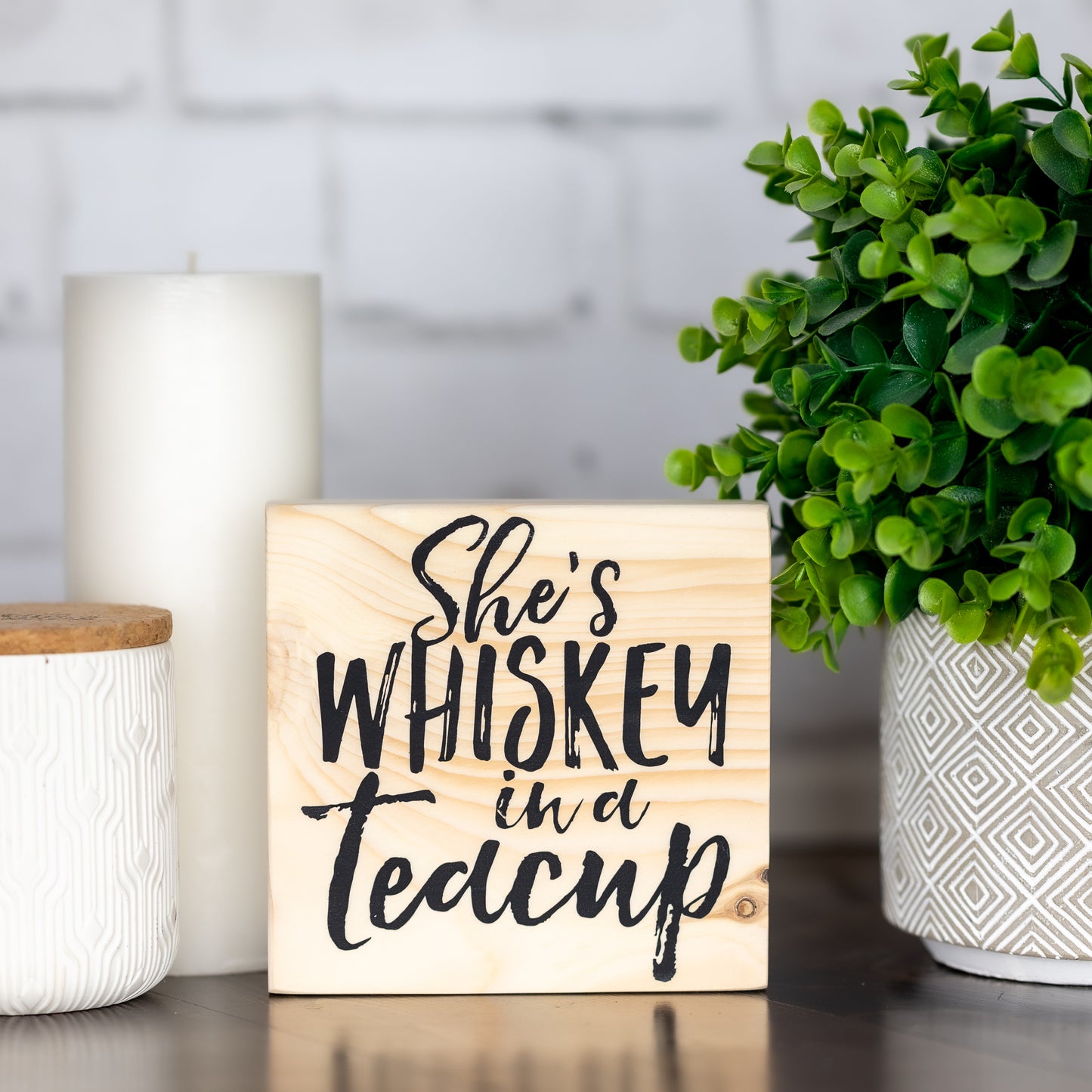 she's whiskey in a teacup ~ shelf block sign