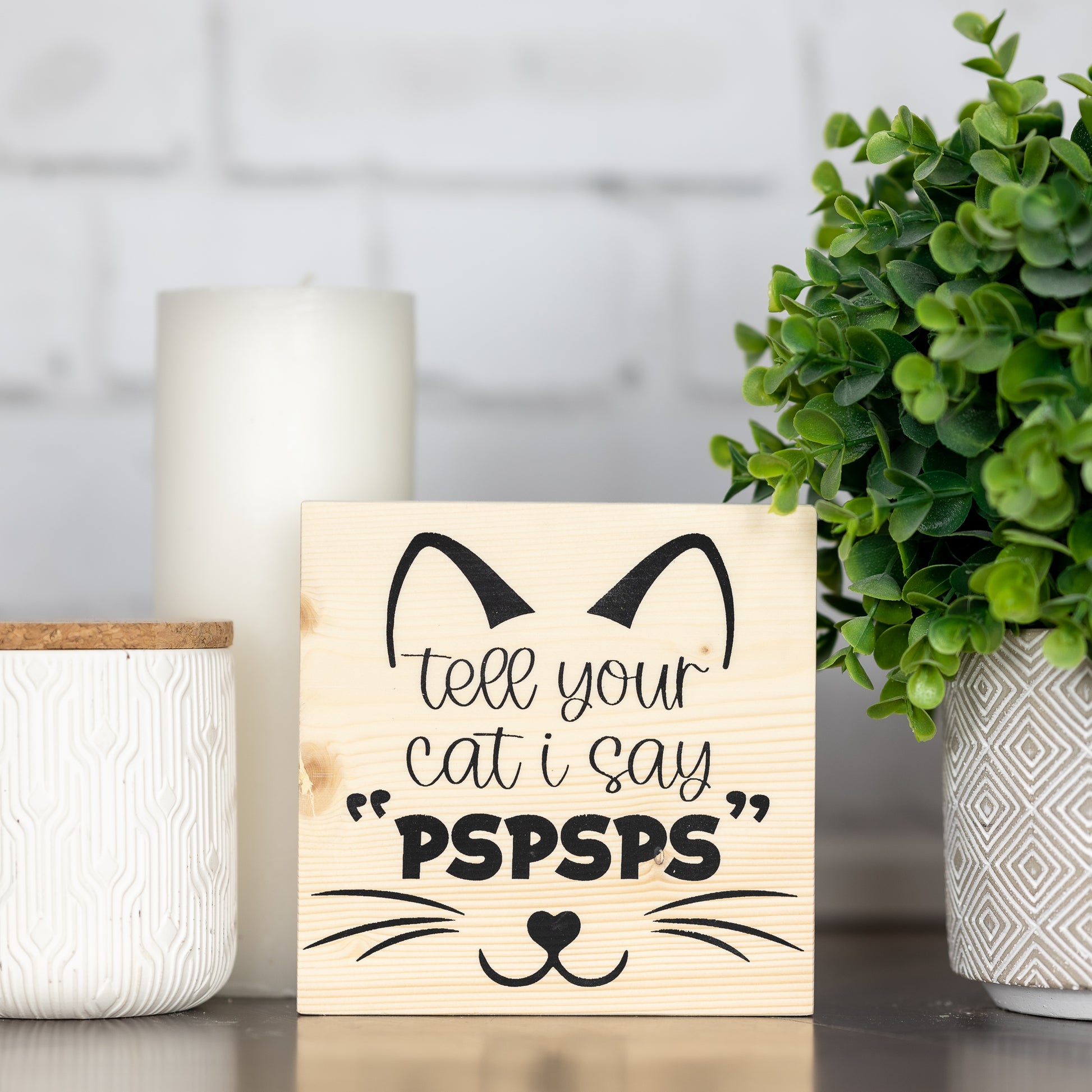 tell your cat I say "pspsps" ~ wood block sign