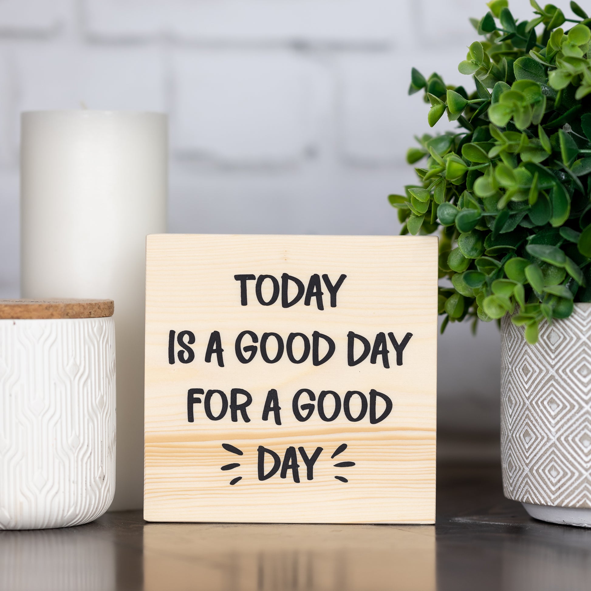 today is a good day for a good day ~ block sign