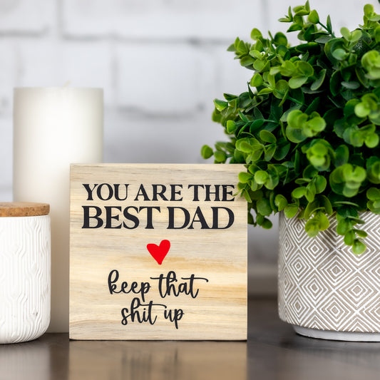 you are the best dad, keep that up ~ block sign