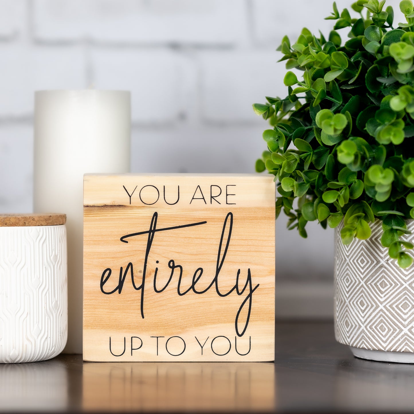 you are entirely up to you ~ block sign