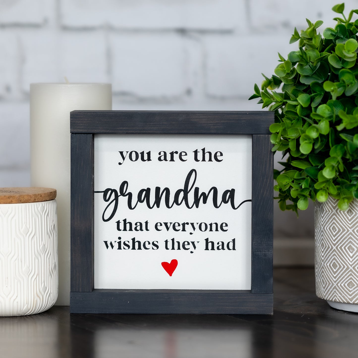you are the grandma that everyone wished they had ~ mini sign